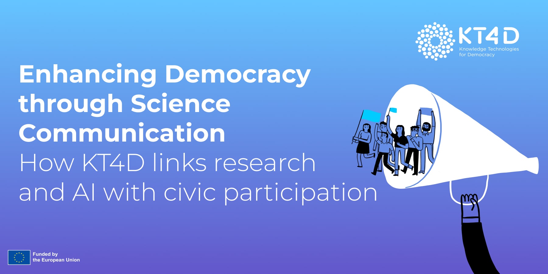 Enhancing Democracy through Science Communication with KT4D